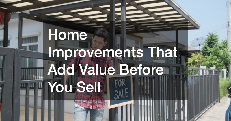 Home Improvements That Add Value Before You Sell
